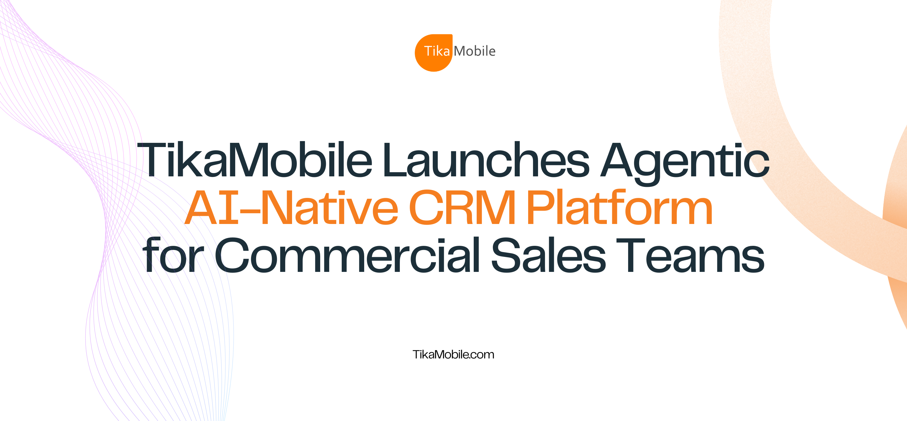 TikaMobile Launches Agentic AI-Native CRM Platform for Commercial Sales Teams